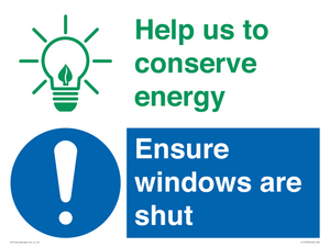 Help us to conserve energy - Ensure windows are shut